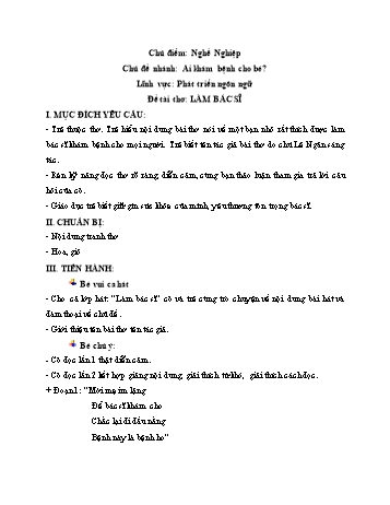 Giáo án Mầm non Lớp Mầm - Lĩnh vực: Phát triển ngôn ngữ - Chủ điểm: Nghề nghiệp - Chủ đề nhánh: Ai khám bệnh cho bé - Đề tài: Thơ Bác sĩ