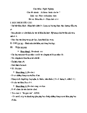 Giáo án Mầm non Lớp Mầm - Lĩnh vực phát triển nhận thức - Chủ đề: Nghề nghiệp - Chủ đề nhánh: Ai khám bệnh cho bé - Đề tài: Đếm đến 4. Nhận biết số 4