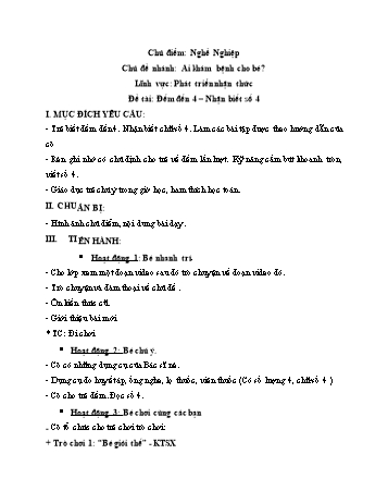 Giáo án Mầm non Lớp Mầm - Lĩnh vực: Phát triển nhận thức - Chủ điểm: Nghề nghiệp - Chủ đề nhánh: Ai khám bệnh cho bé - Đề tài: Đếm đến 4. Nhận biết số 4