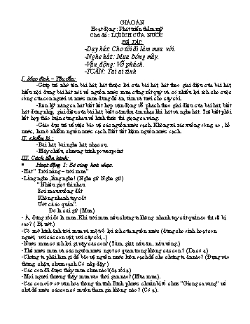 Giáo án Mầm non Lớp Lá - Hoạt động: Phát triển thẩm mĩ - Chủ đề: Lợi ích của nước - Đề tài: Dạy hát Cho tôi đi làm mưa với (Bản hay)