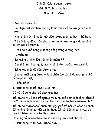 Giáo án Mầm non Lớp Mầm - Chủ đề: Cây lá quanh vườn - Đề tài: To hơn nhỏ hơn