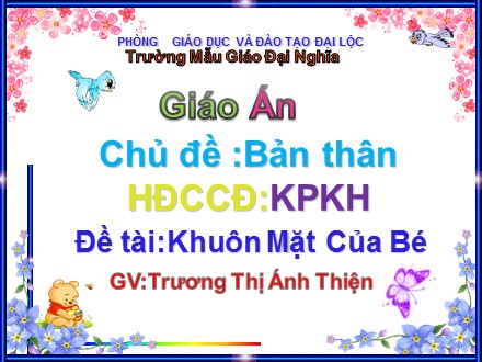 Bài giảng Mầm non Lớp Chồi - Chủ đề: Bản thân - Đề tài: Khuôn mặt của bé - Trương Thị Ánh Thiện