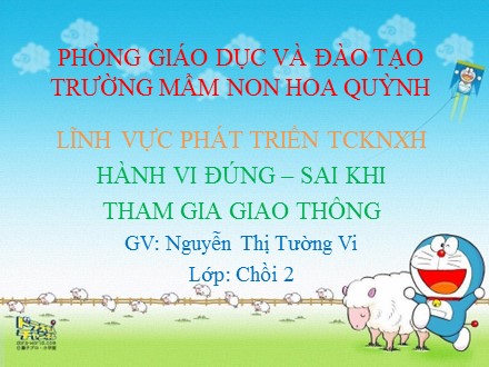 Bài giảng Mầm non Lớp Chồi - Đề tài: Hành vi đúng, sai khi tham gia giao thông - Nguyễn Thị Tường Vi