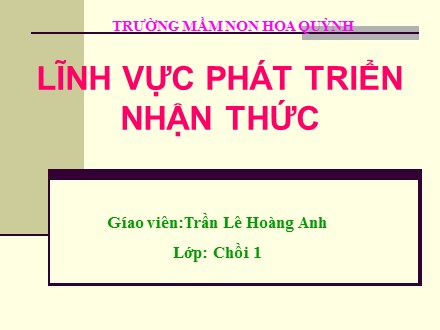 Bài giảng Mầm non Lớp Chồi - Lĩnh vực: Phát triển nhận thức - Hát: Em yêu cây xanh - Trần Lê Hoàng Anh