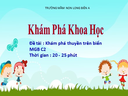 Bài giảng Mầm non Lớp Mầm - Khám phá khoa học - Đề tài: Khám phá thuyền trên biển - Trường Mầm non Long Biên A