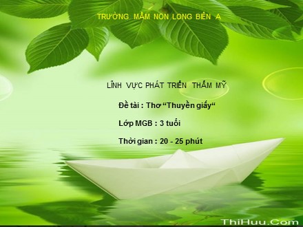 Bài giảng Mầm non Lớp Mầm - Lĩnh vực: Phát triển thẩm mỹ - Đề tài: Thơ Thuyền giấy - Trường Mầm non Long Biên A