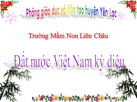 Bài giảng Mầm non Lớp Chồi - Đất nước Việt Nam kỳ diệu - Trường Mầm Non Liên Châu