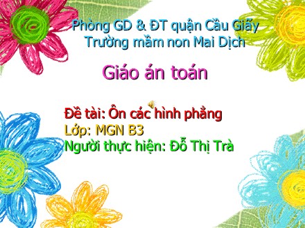 Bài giảng Mầm non Lớp Chồi - Đề tài: Ôn các hình phẳng - Đỗ Thị Trà