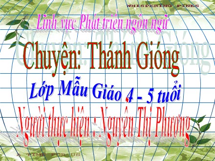Bài giảng Mầm non Lớp Chồi - Lĩnh vực: Phát triển ngôn ngữ - Truyện Thánh Gióng - Nguyễn Thị Phương