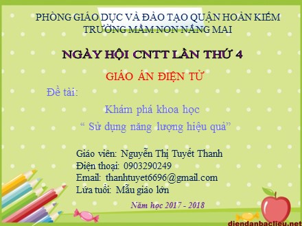 Bài giảng Mầm non Lớp Lá - Khám phá khoa học - Đề tài: Sử dụng năng lượng hiệu quả - Nguyễn Thị Tuyết Thanh