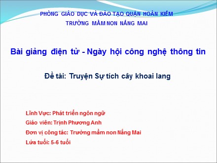 Bài giảng Mầm non Lớp Lá - Lĩnh vực: Phát triển ngôn ngữ - Đề tài: Truyện Sự tích cây khoai lang - Trịnh Phương Anh