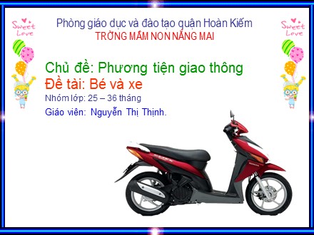 Bài giảng Mầm non Lớp Nhà trẻ - Chủ đề: Phương tiện giao thông - Đề tài: Bé và xe - Nguyễn Thị Thịnh