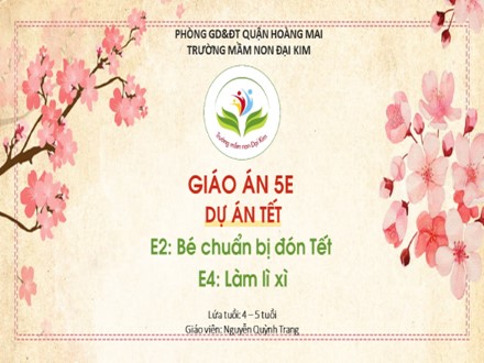 Bài giảng Mầm non Lớp Chồi - Bé chuẩn bị đón Tết - Làm lì xì - Nguyễn Quỳnh Trang