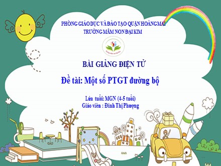 Bài giảng Mầm non Lớp Chồi - Đề tài: Một số phương tiện giao thông đường bộ - Đinh Thị Phượng