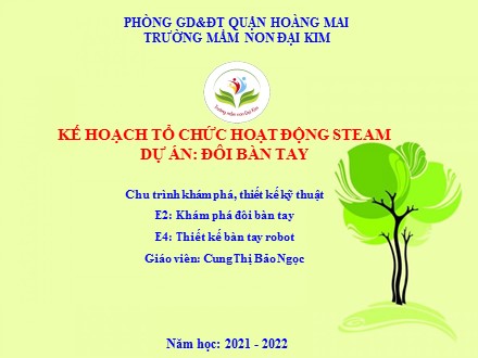 Bài giảng Mầm non Lớp Chồi - Dự án: Đôi bàn tay - Thiết kế bàn tay robot - Năm học 2021-2022 - Cung Thị Bảo Ngọc