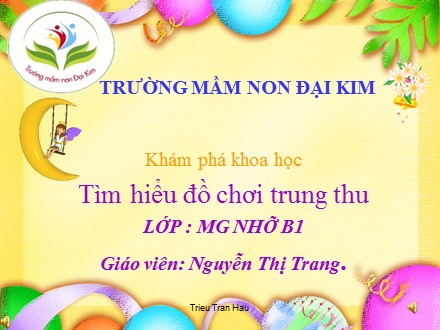Bài giảng Mầm non Lớp Chồi - Khám phá khoa học - Tìm hiểu đồ chơi trung thu - Nguyễn Thị Trang