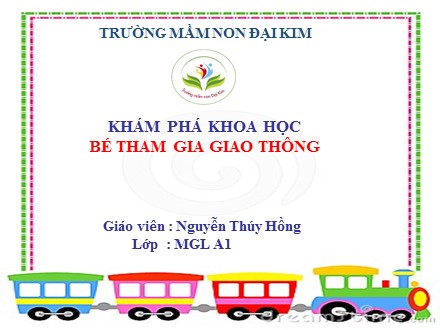 Bài giảng Mầm non Lớp Lá - Khám phá khoa học - Bé tham gia giao thông - Nguyễn Thúy Hồng