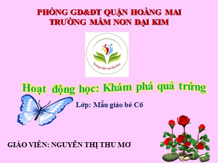 Bài giảng Mầm non Lớp Mầm - Hoạt động: Khám phá quả trứng - Nguyễn Thị Thu Mơ