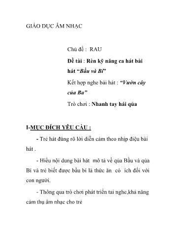 Giáo án Mầm non Lớp Chồi - Chủ đề: Rau - Đề tài: Rèn kỹ năng ca hát bài hát “Bầu và Bí”; Nghe hát“Vườn cây của Ba”; Trò chơi Nhanh tay hái quả