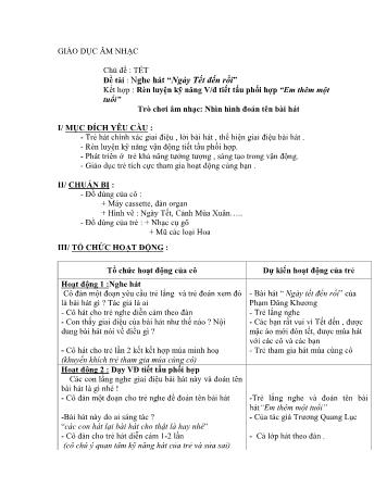 Giáo án Mầm non Lớp Chồi - Chủ đề: Tết - Đề tài: Nghe hát “Ngày Tết đến rồi”; Rèn luyện kỹ năng vận động tiết tấu phối hợp “Em thêm một tuổi”; Trò chơi âm nhạc Nhìn hình đoán tên bài hát