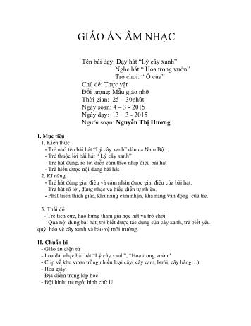 Giáo án Mầm non Lớp Chồi - Chủ đề: Thực vật - Đề tài: Dạy hát “Lý cây xanh”; Nghe hát “ Hoa trong vườn”; Trò chơi “ Ô cửa” - Nguyễn Thị Hương