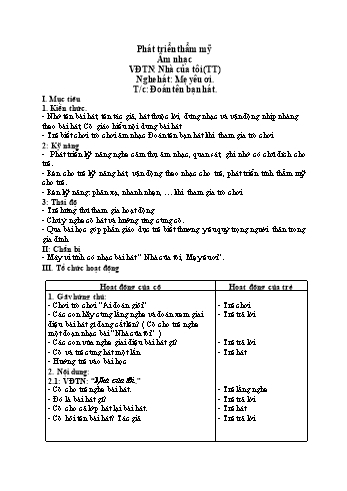 Giáo án Mầm non Lớp Chồi - Lĩnh vực phát triển thẩm mỹ - Đề tài: Vận động theo nhạc Nhà của tôi; Nghe hát Mẹ yêu ơi; Trò chơi Đoán tên bạn hát - Vũ Thị Quy