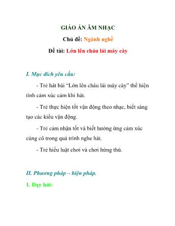 Giáo án Mầm non Lớp Lá - Chủ đề: Ngành nghề - Đề tài: Lớn lên cháu lái máy cày