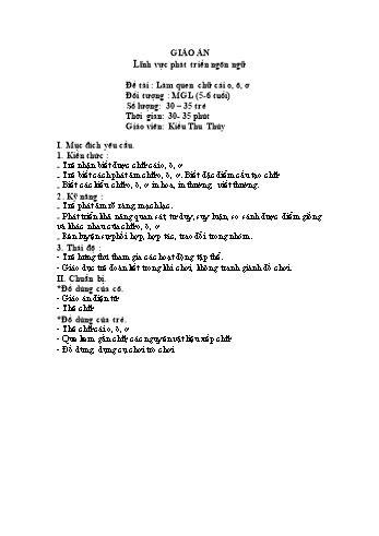 Giáo án Mầm non Lớp Lá - Lĩnh vực phát triển ngôn ngữ - Đề tài: Làm quen chữ cái o, ô, ơ - Kiều Thu Thủy