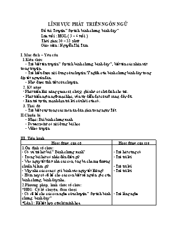 Giáo án Mầm non Lớp Lá - Lĩnh vực phát triển ngôn ngữ - Đề tài: Truyện “Sự tích bánh chưng, bánh dày” - Nguyễn Thị Tâm