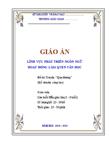 Giáo án Mầm non Lớp Lá - Lĩnh vực phát triển ngôn ngữ - Đề tài: Truyện “Qua đường”