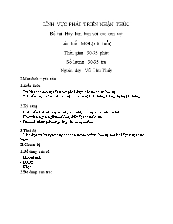 Giáo án Mầm non Lớp Lá - Lĩnh vực phát triển nhận thức - Đề tài: Hãy làm bạn với các con vật - Vũ Thu Thủy