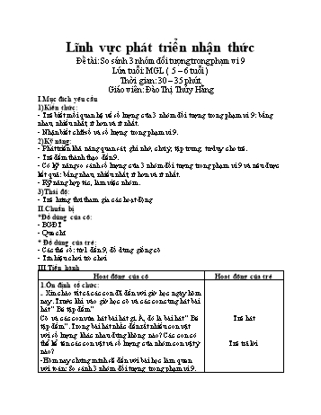 Giáo án Mầm non Lớp Lá - Lĩnh vực phát triển nhận thức - Đề tài: So sánh 3 nhóm đối tượng trong phạm vi 9 - Đào Thị Thúy Hằng