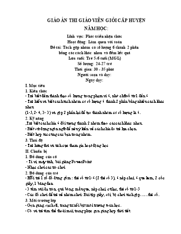 Giáo án Mầm non Lớp Lá - Lĩnh vực phát triển nhận thức - Đề tài: Tách gộp nhóm có số lượng 6 thành 2 phần bằng các cách khác nhau và đếm kết quả