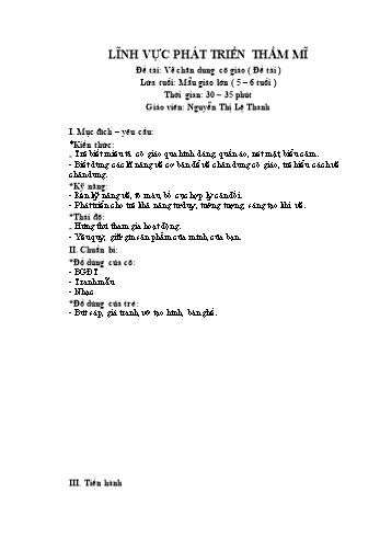 Giáo án Mầm non Lớp Lá - Lĩnh vực phát triển thẩm mĩ - Đề tài: Vẽ chân dung cô giáo - Nguyễn Thị Lệ Thanh