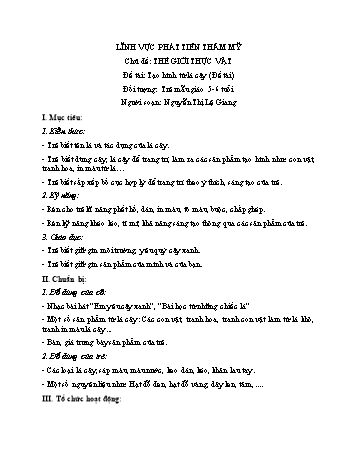Giáo án Mầm non Lớp Lá - Lĩnh vực phát triển thẩm mỹ - Chủ đề: Thế giới thực vật - Đề tài: Tạo hình từ lá cây - Nguyễn Thị Lệ Giang