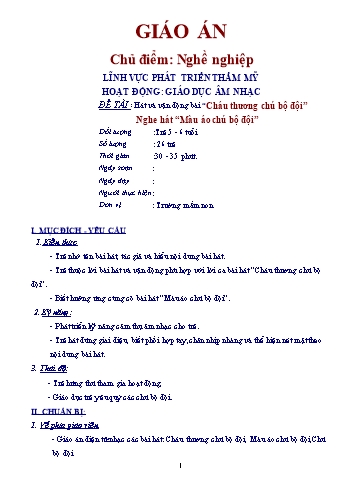 Giáo án Mầm non Lớp Lá - Lĩnh vực phát triển thẩm mỹ - Đề tài: Hát và vận động bài “Cháu thương chú bộ đội”; Nghe hát “Màu áo chú bộ đội”