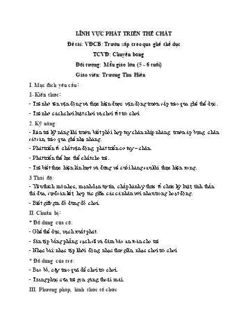 Giáo án Mầm non Lớp Lá - Lĩnh vực phát triển thể chất - Đề tài: Vận động cơ bản Trườn sấp trèo qua ghế thể dục; Trò chơi vận động Chuyền bóng - Trương Thu Hiền