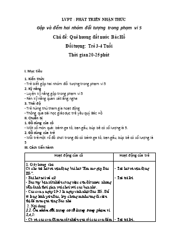 Giáo án Mầm non Lớp Mầm - Lĩnh vực phát triển nhận thức - Chủ đề: Quê hương, đất nước, Bác Hồ - Đề tài: Gộp và đếm hai nhóm đối tượng trong phạm vi 5 - Dương Thị Vui