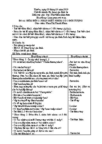 Giáo án Mầm non Lớp Chồi - Lĩnh vực giáo dục phát triển nhận thức - Chủ đề: Gia đình - Chủ đề nhánh: Họ hàng gia đình bé - Đề tài: Đếm đến 3. Nhận biết nhóm có 3 đối tượng - Phan Thị Thanh Nhàn