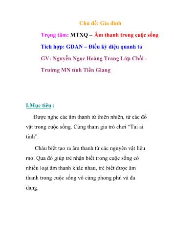 Giáo án Mầm non Lớp Chồi - Chủ đề: Gia đình - Đề tài: Môi trường xung quanh Âm thanh trong cuộc sống; Giáo dục âm nhạc Điều kỳ diệu quanh ta - Nguyễn Ngọc Hoàng Trang