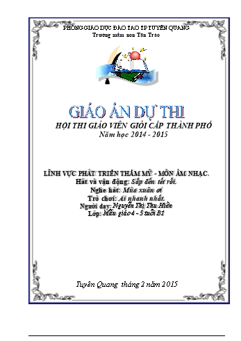 Giáo án Mầm non Lớp Chồi - Lĩnh vực phát triển thẩm mỹ - Đề tài: Hát và vận động Sắp đến tết rồi; Nghe hát Mùa xuân ơi; Trò chơi Ai nhanh nhất - Nguyễn Thị Thu Hiền