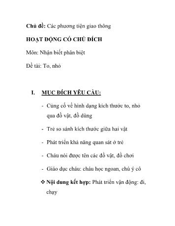 Giáo án Mầm non Lớp Lá - Chủ đề: Các phương tiện giao thông - Đề tài: Nhận biết phân biệt To, nhỏ