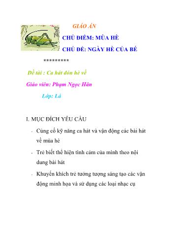 Giáo án Mầm non Lớp Lá - Chủ đề: Ngày hè của bé - Đề tài: Ca hát đón hè về - Phạm Ngọc Hân