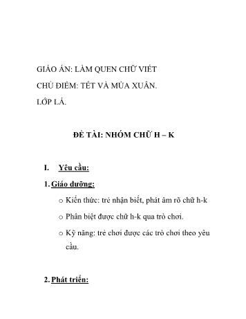 Giáo án Mầm non Lớp Lá - Chủ đề: Tết và mùa xuân - Đề tài: Nhóm chữ h – k