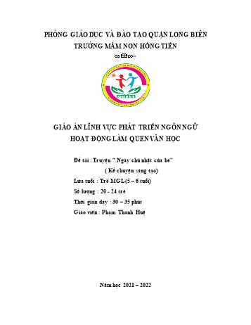 Giáo án Mầm non Lớp Lá - Lĩnh vực phát triển ngôn ngữ - Đề tài: Truyện “ Ngày chủ nhật của bé” - Năm học 2021-2022 - Phạm Thanh Huệ