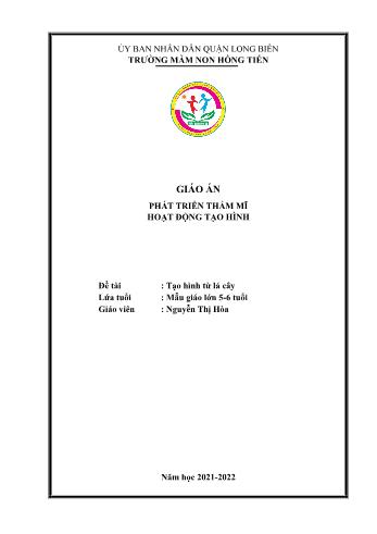 Giáo án Mầm non Lớp Lá - Lĩnh vực phát triển thẩm mĩ - Đề tài: Tạo hình từ lá cây - Năm học 2021-2022 - Nguyễn Thị Hòa