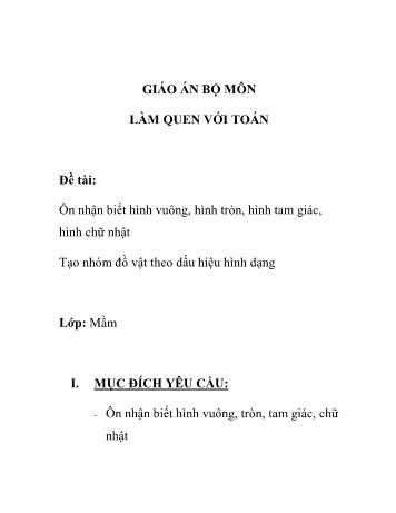 Giáo án Mầm non Lớp Mầm - Đề tài: Ôn nhận biết hình vuông, hình tròn, hình tam giác, hình chữ nhật; Tạo nhóm đồ vật theo dấu hiệu hình dạng