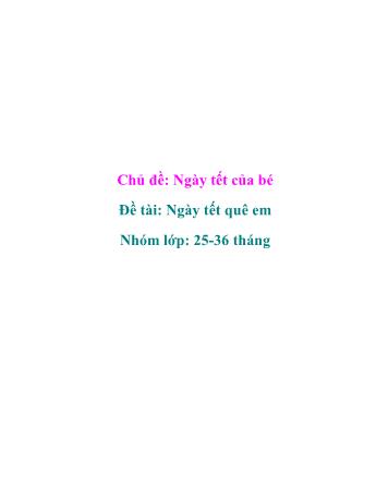 Giáo án Mầm non Lớp Nhà trẻ - Chủ đề: Ngày Tết của bé - Đề tài: Ngày Tết quê em
