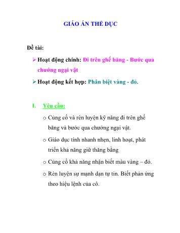Giáo án Mầm non Lớp Nhà trẻ - Đề tài: Hoạt động chính Đi trên ghế băng – Bước qua chướng ngại vật; Hoạt động kết hợp Phân biệt vàng – đỏ
