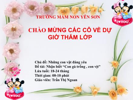 Bài giảng Mầm Non Lớp Nhà Trẻ - Chủ đề: Những con vật đáng yêu - Đề tài: Nhận biết Con gà trống, con vịt - Trần Thị Ngoan